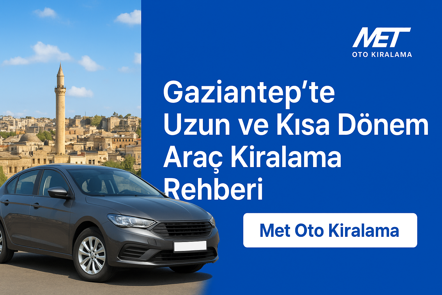 Gaziantep te Uzun ve Kısa Dönem Araç Kiralama Rehberi